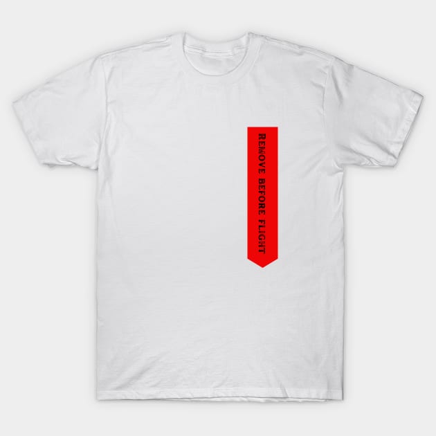 Remove before flight T-Shirt by chris@christinearnold.com